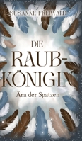 Die Raubkönigin: Ära der Spatzen (German Edition) 3384510801 Book Cover