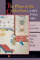 The Plum in the Golden Vase Or, Chin P'Ing Mei, Volume Two: The Rivals 0691126194 Book Cover