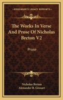 The Works In Verse And Prose Of Nicholas Breton V2 1163302821 Book Cover