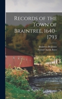 Records of the Town of Braintree, 1640-1793 0344961745 Book Cover