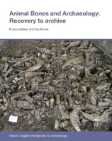 Animal Bones and Archaeology: Recovery to Archive 1848025556 Book Cover