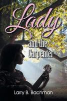 Lady and the Carpenter 1479609307 Book Cover