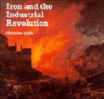 Iron and the Industrial Revolution 0521368456 Book Cover