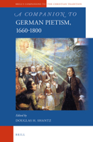 A Companion to German Pietism, 1660-1800 9004226095 Book Cover