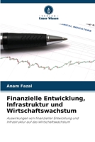 Finanzielle Entwicklung, Infrastruktur und Wirtschaftswachstum (German Edition) 6207675738 Book Cover