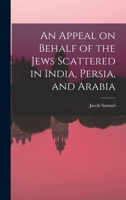 An Appeal on Behalf of the Jews Scattered in India, Persia, and Arabia 1016865457 Book Cover