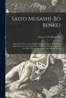 Saito Musashi-bo Benkei: Tales of the Wars of the Gempei, Being the Story of the Lives and Adventures of Iyo-no-Kami Minamoto Kuro Yoshitsune and Saito Musashi-bo Benkei the Warrior Monk; 1 1014682738 Book Cover