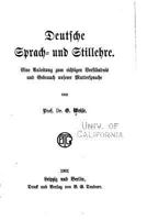 Deutsche Sprach- Und Stillehre: Eine Anleitung Zum Richtigen Verst�ndnis Und Gebrauch Unserer Muttersprache 1530783992 Book Cover