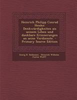 Heinrich Philipp Conrad Henke: Denkw�rdigkeiten Ais Seinem Leben Und Dankbare Erinnerungen an Seine Verdienste. 1272082059 Book Cover
