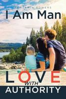 I Am Man: Love With Authority 1642990213 Book Cover