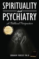 Spirituality and Psychiatry: A Biblical Perspective 1953839371 Book Cover