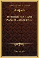 The Rosicrucian Higher Planes Of Consciousness 1162900237 Book Cover