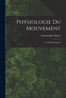 Physiologie Du Mouvement: Le Vol Des Oiseaux 1016222114 Book Cover