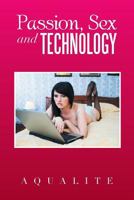 Passion, Sex and Technology 1483661792 Book Cover