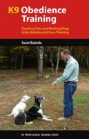 K9 Obedience Training: Teaching Pets and Working Dogs to Be Reliable and Free-Thinking 1550597914 Book Cover