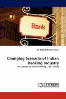 Changing Scenario of Indian Banking Industry: Six Decades of Indian Banking 3844330852 Book Cover
