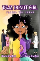 Deja Donut Girl: Facing the Enemy 1735679852 Book Cover
