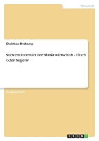 Subventionen in der Marktwirtschaft - Fluch Oder Segen? 3640842618 Book Cover