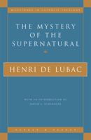 The Mystery of the Supernatural (Milestones in Catholic Theology) 0824516990 Book Cover