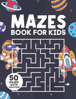 Mazes Book For Kids: 50 Fun Kids Mazes With Solution | Maze Puzzles For Kids Ages 5-12 B09TCTMJPY Book Cover