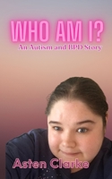 Who Am I?: An Autism and BPD Story 1726810089 Book Cover