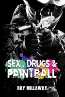 Sex, Drugs & Paintball B08CJQLV3X Book Cover