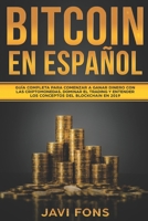 Bitcoin en Español: Guía Completa para Comenzar a ganar dinero con las Criptomonedas, dominar el Trading y entender los conceptos del Blockchain en ... Ethereum, XRP, Blockchain) 1731335091 Book Cover