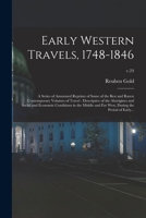 Early Western Travels, 1748-1846: A Series of Annotated Reprints of Some of the Best and Rarest Contemporary Volumes of Travel: Descriptive of the ... Far West, During the Period of Early...; v.24 1018847286 Book Cover