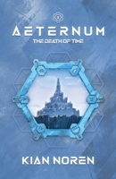Aeternum I: The Death of Time (Aeternum: Thriller & Sci-Fi Saga) B0GNGSNKZ4 Book Cover