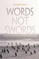 Words, Not Swords: Iranian Women Writers and the Freedom of Movement 0815632789 Book Cover