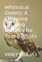 Whimsical Owlets: A Charming Coloring Odyssey for Young Artists B0CSXTF7NK Book Cover