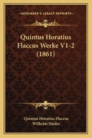 Quintus Horatius Flaccus Werke V1-2 (1861) 1167624556 Book Cover