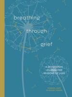 Breathing Through Grief: A Devotional Journal for Seasons of Loss 059358046X Book Cover