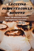 La Cucina Perfetta Con La Ricotta (Italian Edition) 1835837158 Book Cover
