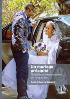 Un mariage précipité: Tragédie contemporaine en cinq actes (French Edition) 2414815426 Book Cover