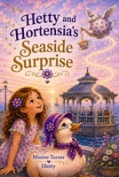 Hetty and Hortensia’s Seaside Surprise. B0H4KK34JM Book Cover