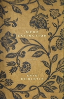 Mere Extinction : Poems 1770415467 Book Cover