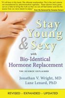 Stay Young & Sexy with Bio-Identical Hormone Replacement: The Science Explained 1890572225 Book Cover