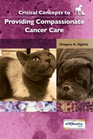 Critical Concepts to Providing Compassionate Cancer Care 9505554532 Book Cover