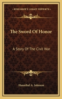 The Sword of Honor: A Story of the Civil War 1018731067 Book Cover