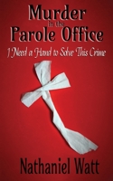 Murder in the Parole Office: I Need a Hand to Solve This Crime 1999006534 Book Cover