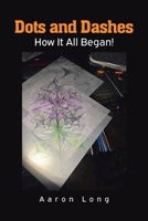 Dots and Dashes: How It All Began! B0GF71T1DT Book Cover