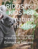 RIDDS for KIDS - 80 Nature Riddles: With Full Color Solutions - Fun for All B08J5CQ5DD Book Cover