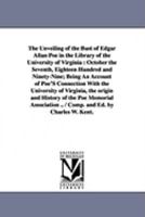 The Unveiling of the Bust of Edgar Allan Poe in the Library of the University of Virginia 137665587X Book Cover