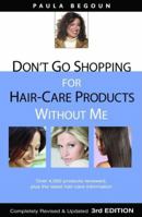 Don't Go Shopping for Hair-Care Products Without Me: Over 4,000 Products Reviewed, Plus the Latest Hair-Care Information 187798826X Book Cover