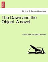 The Dawn and the Object. A novel. 124138777X Book Cover