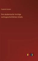 Drei akademische Vorträge rechtsgeschichtlichen Inhalts 3368665111 Book Cover