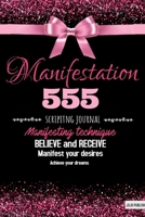 555 Challenge: The Law of Attraction Scripting techniques: Journal & Workbook to Manifest Your Desires with the 55x5 Manifestation Technique (Daily affirmation workbooks for the LOA) 1710519932 Book Cover