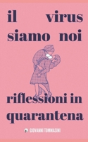Il Virus Siamo Noi: Riflessioni in quarantena B087HD1QV1 Book Cover
