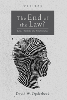 The End of the Law?: Law, Theology, and Neuroscience 1498223893 Book Cover